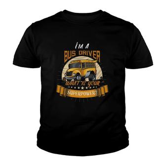 I Am A Bus Driver What Is Your Superpower School Bus Youth T-shirt - Thegiftio UK