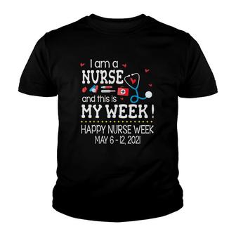I Am A Nurse And This Is My Week Happy Nurse Week May 6-12 2021 Stethoscope First Aid Kit Thermometer Syringe Pill Red Hearts Youth T-shirt - Seseable