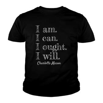 I Am I Can I Ought I Will Charlotte Mason Homeschool Youth T-shirt - Thegiftio UK