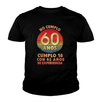 I Am Not 60 18 With 42 Years Of Experience In Spanish Youth T-shirt - Thegiftio UK