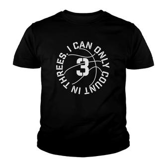 I Can Only Count In 3S Basketball 3 Point Shot Youth T-shirt | Mazezy