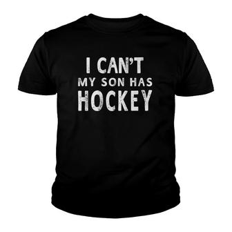 I Cant My Son Has Hockey Women Mom Funny Gift Youth T-shirt - Thegiftio UK