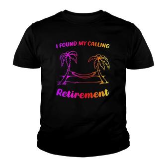 I Found My Calling Retirement Funny Gift For Men Women Youth T-shirt - Thegiftio UK