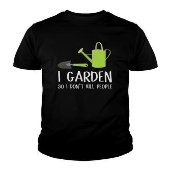 I Garden So I Dont Kill People Funny Gardening Youth T-shirt - Thegiftio UK