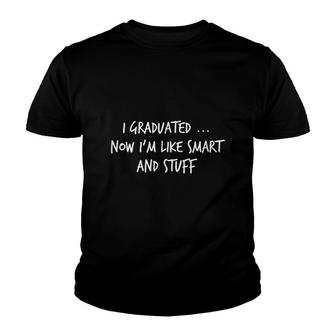 I Graduated Now Im Like Smart And Stuff V2 Youth T-shirt - Thegiftio UK