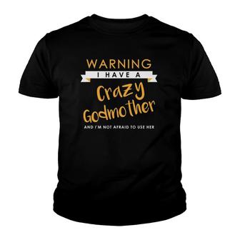I Have A Crazy Godmother Funny Cute Kids Gift Youth T-shirt - Thegiftio UK