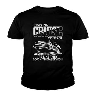 I Have No Cruise Control Its Like They Book Themselves Youth T-shirt - Thegiftio UK