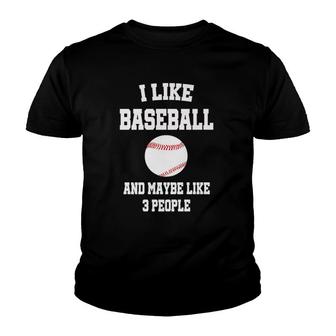 I Like Baseball And Maybe Like 3 People Sport Gift Youth T-shirt - Seseable