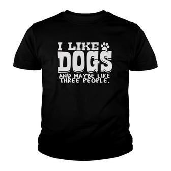 I Like Dogs And Maybe Like 3 People Dog Lover Gift Youth T-shirt - Seseable