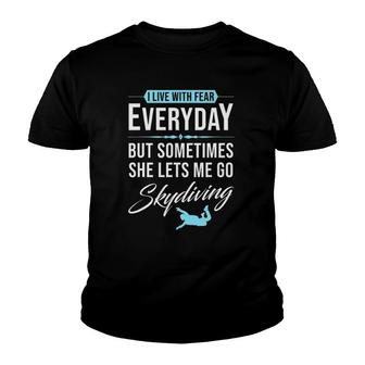 I Live With Fear But Sometimes She Lets Me Go Skydiving Youth T-shirt - Thegiftio UK