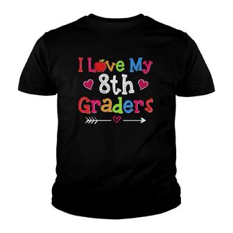 I Love My 8Th Graders Funny Eighth Grade Teacher Youth T-shirt - Thegiftio UK