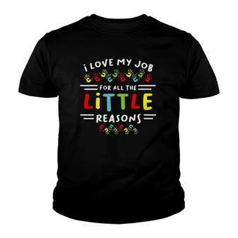 I Love My Job For All The Little Reasons Students Teacher Youth T-shirt | Mazezy