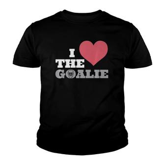 I Love The Goalie Soccer Hockey Goal Keeper Tee Youth T-shirt | Mazezy