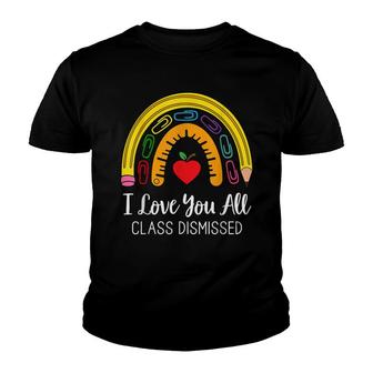 I Love You All Class Dismissed Funny Rainbow Teacher School Youth T-shirt - Thegiftio UK