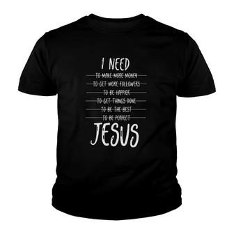I Need Jesus Christ Blessing Belief Youth T-shirt | Mazezy