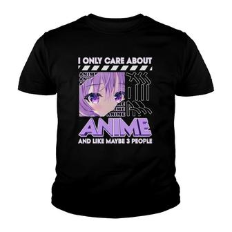 I Only Care About Anime And Like Maybe 3 People Youth T-shirt | Mazezy CA