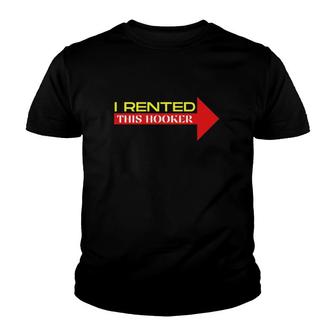 I Rented This Hooker Funny Offensive Saying Youth T-shirt | Mazezy
