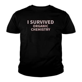 I Survived Organic Chemistry Geek Youth T-shirt - Thegiftio UK