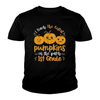 I Teach The Cutest Pumpkins In The Patch 1St Grade Teacher Youth T-shirt - Seseable