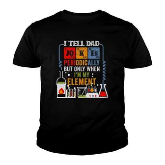 I Tell Dad Jokes Periodically Fathers Day Chemistry Lovers Youth T-shirt - Seseable