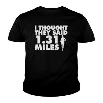 I Thought They Said 131 Miles Funny Half Marathon Youth T-shirt - Thegiftio UK