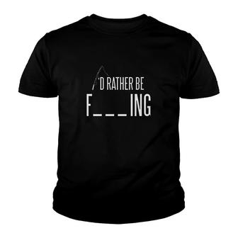 Id Rather Be Fishing Funny Sarcastic Fish Gift For Dad Fisherman Youth T-shirt - Monsterry