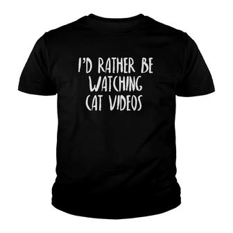 Id Rather Be Watching Cat Videos Funny Pet Lover Youth T-shirt - Thegiftio UK