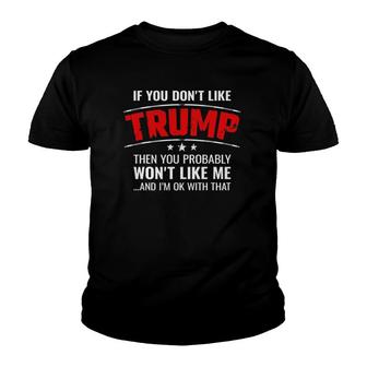 If You Dont Like Trump Then You Wont Like Me - Trump Youth T-shirt - Thegiftio UK