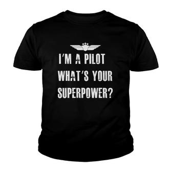 Im A Pilot Whats Your Superpower Funny Aviation Youth T-shirt - Thegiftio UK