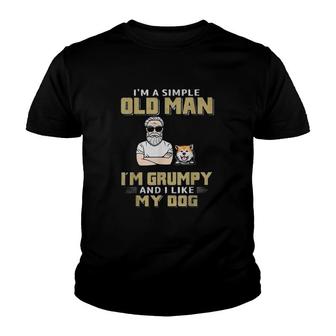 Im A Simple Old Man Im Grumpy And I Like My Dog Youth T-shirt - Thegiftio UK