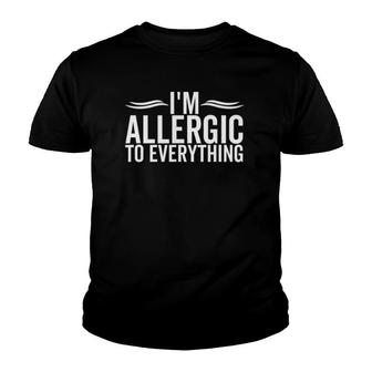 Im Allergic To Everything Funny Allergy Allergies Youth T-shirt - Thegiftio UK