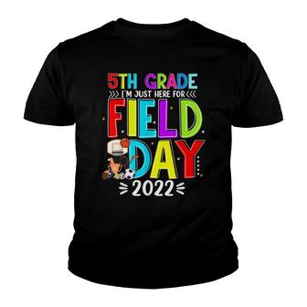 Im Just Here For Field Day 2022 Funny 5Th Grade Gift Youth T-shirt - Thegiftio UK