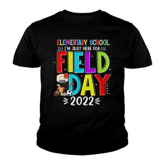 Im Just Here For Field Day 2022 Funny Elementary School Youth T-shirt - Thegiftio UK