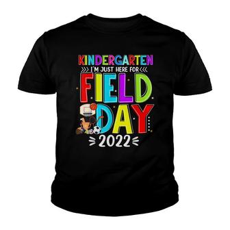 Im Just Here For Field Day 2022 Funny Kindergarten Youth T-shirt - Thegiftio UK