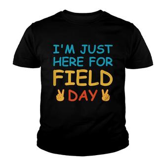 Im Just Here For Field Day Last Day Of School Youth T-shirt - Thegiftio UK