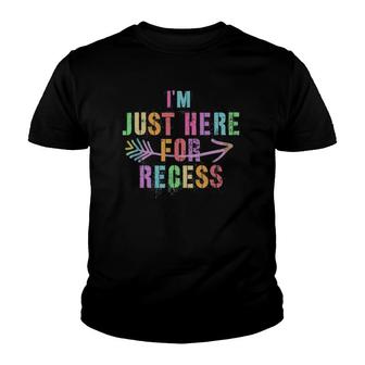 Im Just Here For Recess Sarcasm Funny Back To Middle School Youth T-shirt - Thegiftio UK