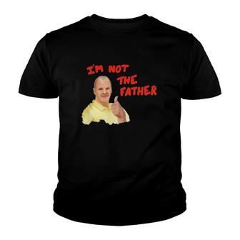 Im Not The Father Bob Duncan Youth T-shirt | Mazezy