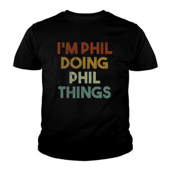 Im Phil Doing Phil Things Funny First Name Phil Youth T-shirt - Thegiftio UK