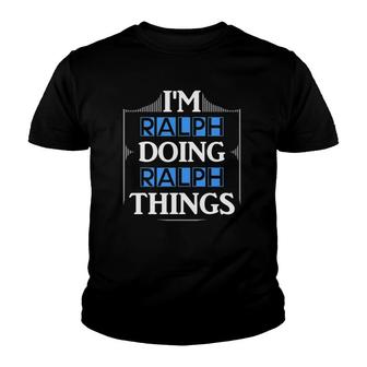 Im Ralph Doing Ralph Things Funny First Name Gift Youth T-shirt - Thegiftio UK