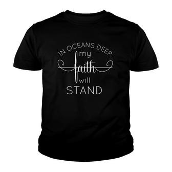 In Oceans Deep My Faith Will Stand Christian Bible Youth T-shirt - Thegiftio UK