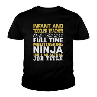 Infant And Toddler Teacher Ninja Isnt An Actual Job Title Youth T-shirt - Seseable