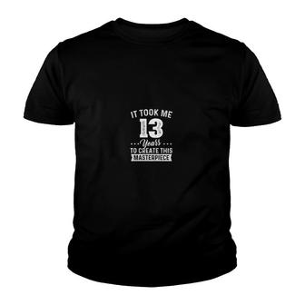 It Took Me 13 Years Masterpiece 13Th Birthday 13 Years Old Youth T-shirt - Seseable