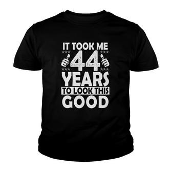 It Took Me 44 Years To Look This Good Funny 44 Years Old Youth T-shirt - Seseable