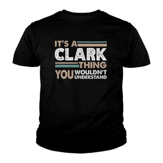 Its A Clark Thing You Wouldnt Understand Family Name Youth T-shirt - Thegiftio UK