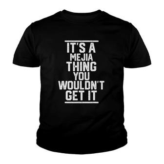 Its A Mejia Thing You Wouldnt Get It Family Last Name Youth T-shirt - Seseable