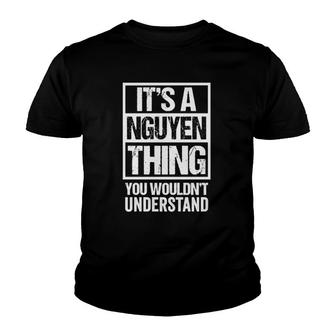 Its A Nguyen Thing You Wouldnt Understand - Family Name Youth T-shirt - Seseable