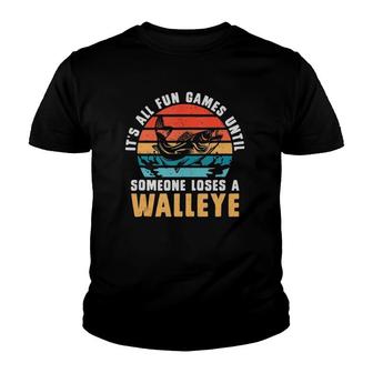 Its All Fun And Games Until Someone Loses A Walleye Fishing V2 Youth T-shirt - Thegiftio UK