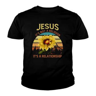 Jesus Its Not A Religion Its A Relationship Sunflower Art V6 Youth T-shirt - Thegiftio UK