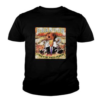 Joe Biden Brandon I Have No Idea Youth T-shirt - Thegiftio UK