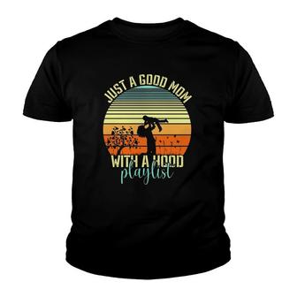 Just A Good Mom With A Hood Playlist Youth T-shirt - Thegiftio UK